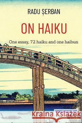 On Haiku: An Essay, 72 haiku, and 1 haibun Vasile Poenaru Radu Serban  9798393556488 Independently Published - książka