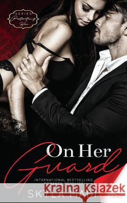 On Her Guard Skyla Madi 9781640342682 Limitless Publishing, LLC - książka
