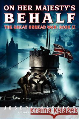 On Her Majesty's Behalf: The Great Undead War: Book II Joseph Nassise 9780062048783  - książka