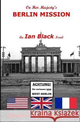 On Her Majesty's Berlin Mission: An Ian Black Novel Richard M. Osborn Barbara a. Osborn 9780692780855 Britannia-American Publishing - książka