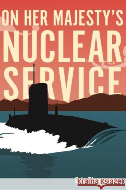 On Her Majesty's Nuclear Service Eric Thompson 9781612008943 Casemate Publishers - książka