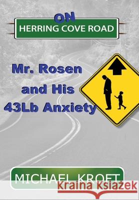On Herring Cove Road: Mr. Rosen and His 43Lb Anxiety Michael Kroft 9781999578398 H & S Publishing - książka