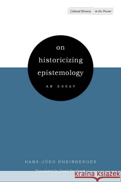 On Historicizing Epistemology: An Essay Rheinberger, Hans-Jörg 9780804762885 Stanford University Press - książka