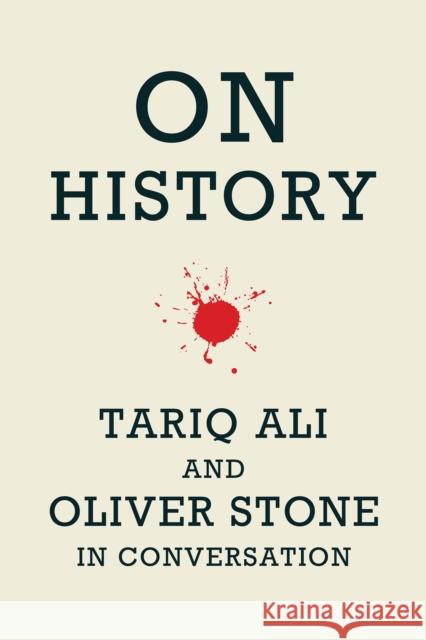 On History: Oliver Stone and Tariq Ali in Conversation Stone, Oliver 9781608461493 Haymarket Books - książka