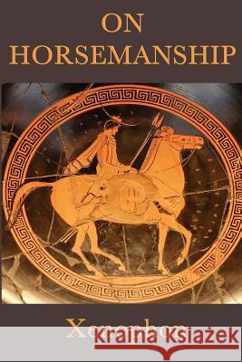 On Horsemanship Xenophon Xenophon   9781617205354 Wilder Publications, Limited - książka