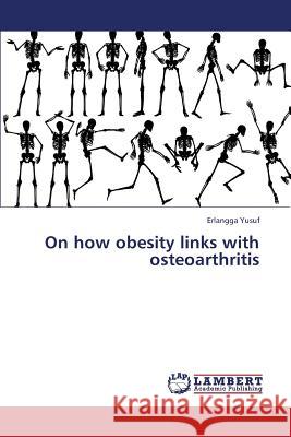 On How Obesity Links with Osteoarthritis Yusuf Erlangga 9783659340284 LAP Lambert Academic Publishing - książka