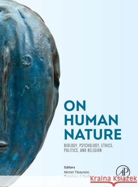 On Human Nature: Biology, Psychology, Ethics, Politics, and Religion Michel Tibayrenc Francisco J. Ayala 9780124201903 Academic Press - książka