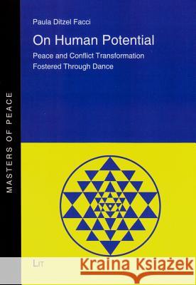 On Human Potential: Peace and Conflict Transformation Fostered Through Dance Facci, Paula Ditzel 9783643502612 LIT Verlag - książka