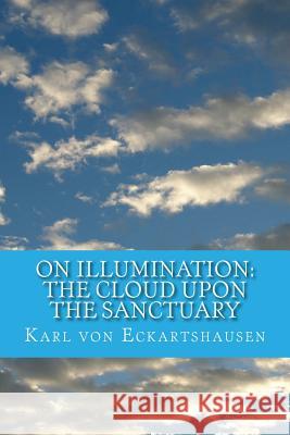 On Illumination: The Cloud Upon the Sanctuary: 6 Letters toSeekers of the Light Logan, Dennis 9781544616391 Createspace Independent Publishing Platform - książka