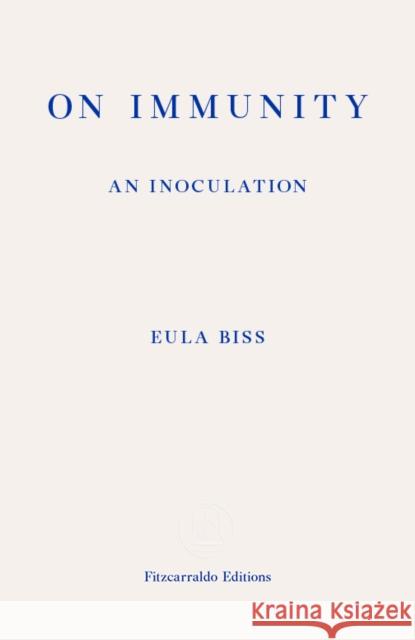 On Immunity: An Inoculation Eula Biss 9780992974749 Fitzcarraldo Editions - książka