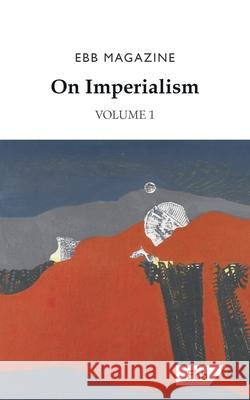 On Imperialism: Volume 1 Ebb Magazine 9781739985219 Ebb Books - książka