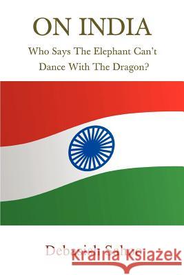 On India: Who Says the Elephant Can't Dance with the Dragon? Sahoo, Debasish 9780595457526 iUniverse - książka
