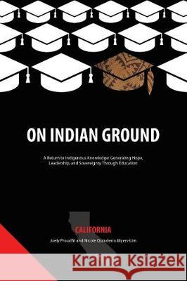 On Indian Ground: California Joely Proudfit, Nicole Quinderro Myers-Lim 9781681239125 Eurospan (JL) - książka