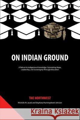 On Indian Ground: The Northwest Michelle M. Jacob, Stephany RunningHawk Johnson 9781641139007 Eurospan (JL) - książka