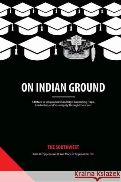 On Indian Ground: The Southwest Tippeconnic, John W. 9781648024382 Information Age Publishing - książka