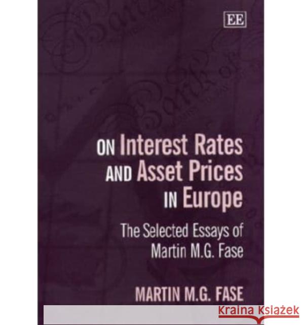 On Interest Rates and Asset Prices in Europe: The Selected Essays of Martin M.G.Fase  9781840640205 Edward Elgar Publishing Ltd - książka