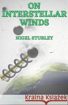 On Interstellar Winds: Seedlings of Earth: Book Two Nigel Stubley Johnys Far?a 9781471050657 Lulu.com - książka