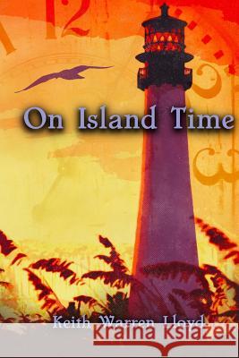 On Island Time Keith Warren Lloyd 9781534901568 Createspace Independent Publishing Platform - książka