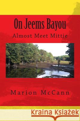 On Jeems Bayou: Almost Meet Mittie Marion McCann 9781492816973 Createspace - książka