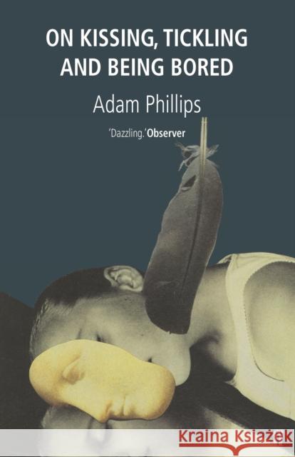 On Kissing, Tickling and Being Bored Adam Phillips 9780571170227 Faber & Faber - książka