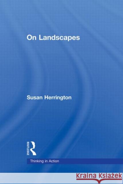 On Landscapes Herrington Susa                          Susan Herrington 9780415991247 Routledge - książka