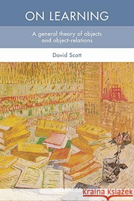 On Learning: A General Theory of Objects and Object-Relations David Scott 9781800080010 UCL Press - książka