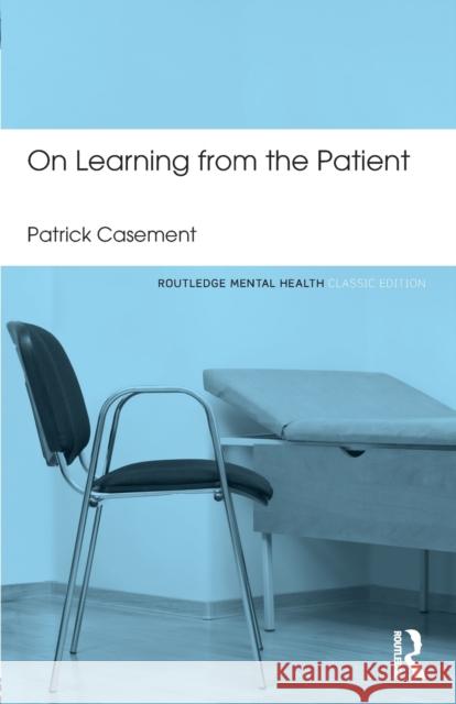 On Learning from the Patient Patrick Casement 9780415823913 Taylor & Francis Ltd - książka
