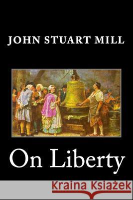 On Liberty John Stuart Mill 9781495271397 Createspace - książka