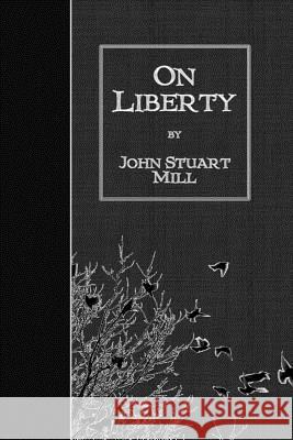 On Liberty John Stuart Mill 9781523632237 Createspace Independent Publishing Platform - książka