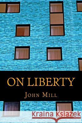 On Liberty John Stuart Mill 9781546667261 Createspace Independent Publishing Platform - książka