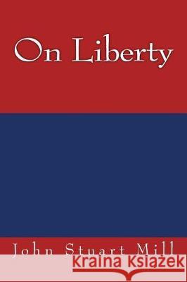 On Liberty John Stuart Mill 9781974586349 Createspace Independent Publishing Platform - książka