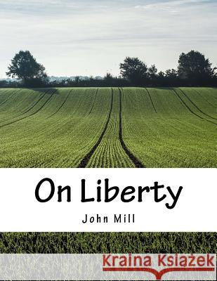 On Liberty John Stuart Mill 9781976566653 Createspace Independent Publishing Platform - książka