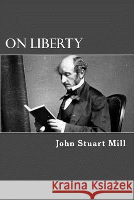 On Liberty John Stuart Mill 9781981932573 Createspace Independent Publishing Platform - książka