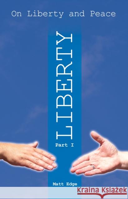 On Liberty and Peace, Part 1: Liberty Edge, Matt 9781845402037 Imprint Academic - książka