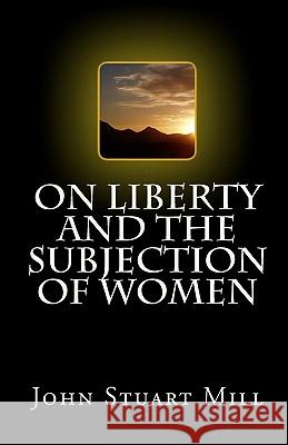 On Liberty and The Subjection of Women Mill, John Stuart 9781449518837 Createspace - książka