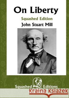 On Liberty (Squashed Edition) Squashed Editions                        John Stuart Mill 9781716851711 Lulu.com - książka
