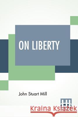 On Liberty: With An Introduction By W. L. Courtney John Stuart Mill W. L. Courtney 9789353361075 Lector House - książka
