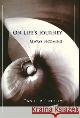 On Life's Journey: Always Becoming Daniel A. Lindley 9781888602401 Chiron Publications - książka