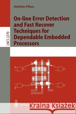 On-Line Error Detection and Fast Recover Techniques for Dependable Embedded Processors Pflanz, Matthias 9783540433187 Springer - książka