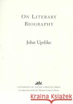 On Literary Biography John Updike 9781570033452 University of South Carolina Press - książka