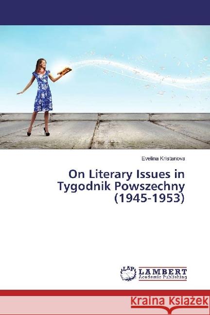 On Literary Issues in Tygodnik Powszechny (1945-1953) Kristanova, Evelina 9783659967122 LAP Lambert Academic Publishing - książka