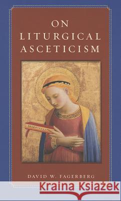 On Liturgical Asceticism David W. Fagerberg 9780813221175 Catholic University of America Press - książka