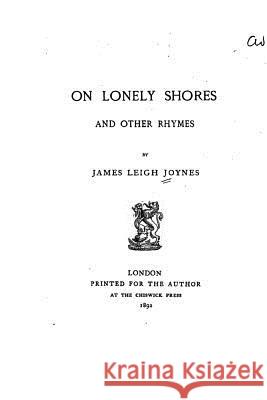 On Lonely Shores and Other Rhymes James Leigh Joynes 9781533662798 Createspace Independent Publishing Platform - książka