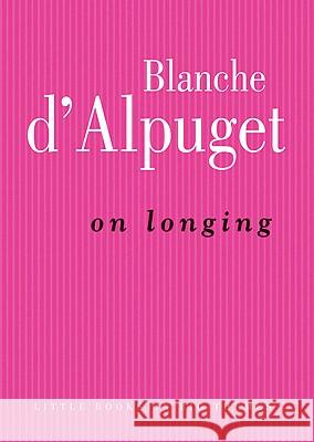 On Longing Blanche D'Alpuget 9780522855173 Melbourne University - książka
