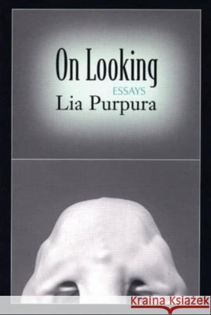 On Looking: Essays Lia Purpura 9781932511390 Sarabande Books - książka