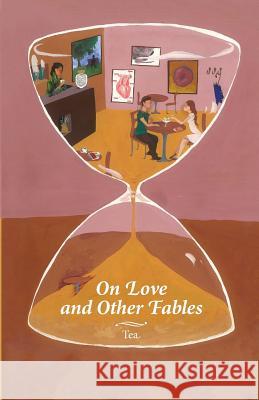 On Love and Other Fables Tea 9789655721881 Tea Books - książka