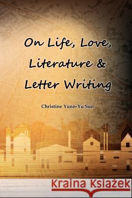 On Love, Life, Literature & Letter Writing Christine Yunn Sun Ebook Dynasty 9781925462265 Solid Software Pty Ltd - książka
