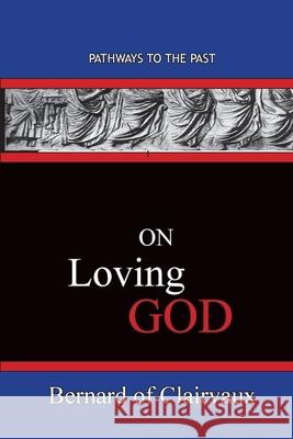 On Loving God: Pathways To The Past Bernard of Clairvaux 9781951497590 Published by Parables - książka