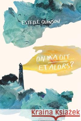 On m\'a dit... ET ALORS ?! Estelle Quinson 9782958633523 Estelle Quinson - książka
