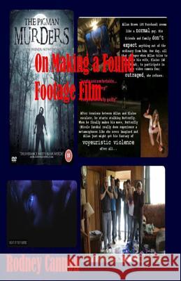 On Making a Found Footage Film Rodney Cannon 9781545367605 Createspace Independent Publishing Platform - książka